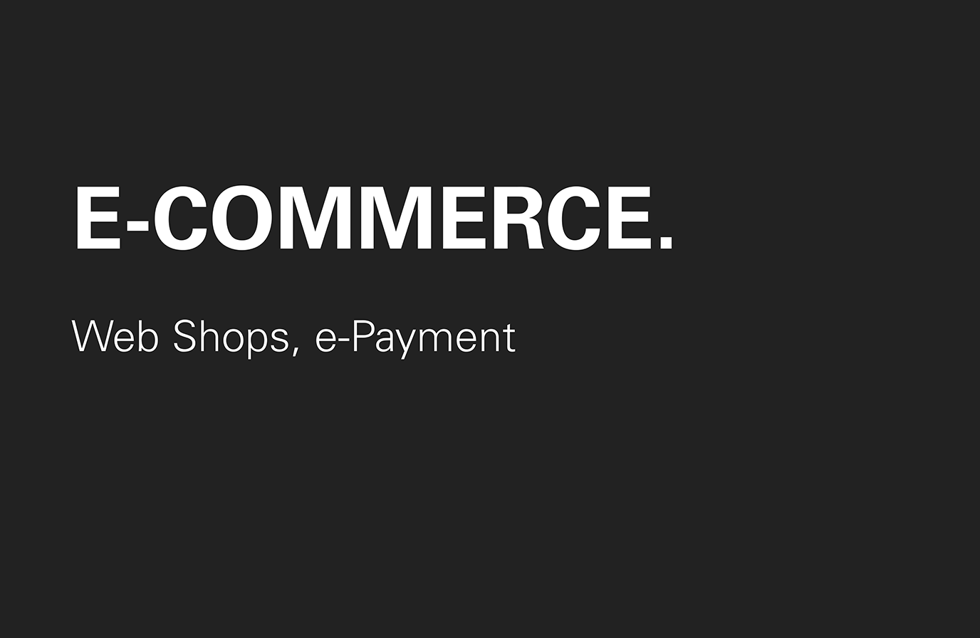 Leistung: eCommerce, ePayment, Web Shop Programmierung, Online Shop Programmierung